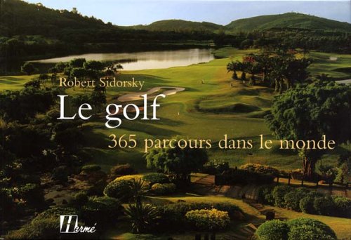 Stock image for Le golf, 365 parcours dans le monde for sale by medimops