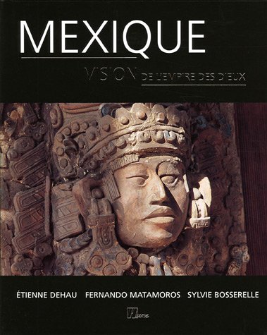 Stock image for Mexique : Vision de l'empire des dieux for sale by Ammareal