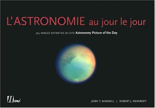 Imagen de archivo de L'Astronomie au jour le jour : 365 Images extraites du site Astronomy Picture of the Day a la venta por medimops