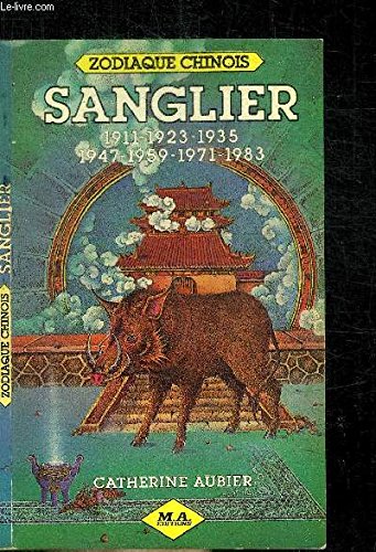 Beispielbild fr Sanglier : 1911, 1923, 1935, 1947, 1959, 1971, 1983 (Zodiaque chinois) zum Verkauf von Ammareal