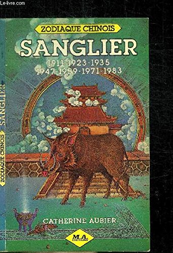 Stock image for Sanglier : 1911, 1923, 1935, 1947, 1959, 1971, 1983 (Zodiaque chinois) for sale by Ammareal