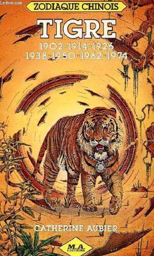 Stock image for Tigre : 1902, 1914, 1926, 1938, 1950, 1962, 1974 (Zodiaque chinois) for sale by medimops