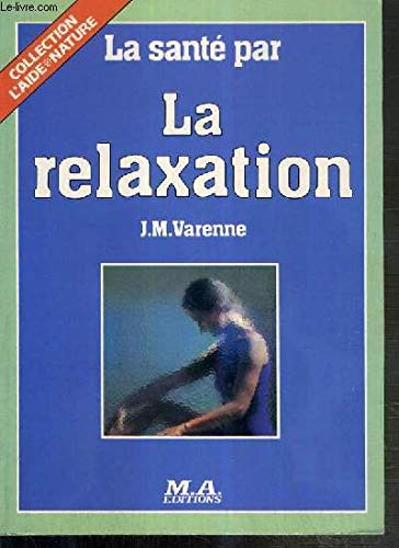 Stock image for La Sant par la Relaxation for sale by Librairie Ancienne Ren Vernet