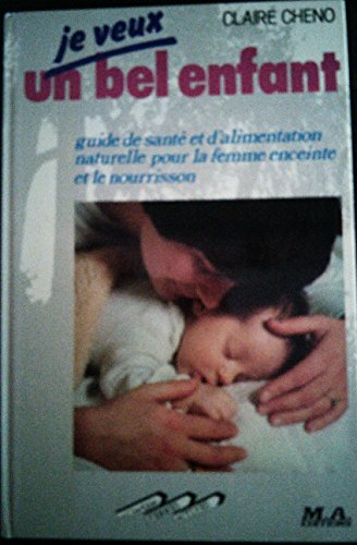 9782866761110: Je veux un bel enfant / guide de sante et d'alimentation naturelle pour la femme enceinte et le nour