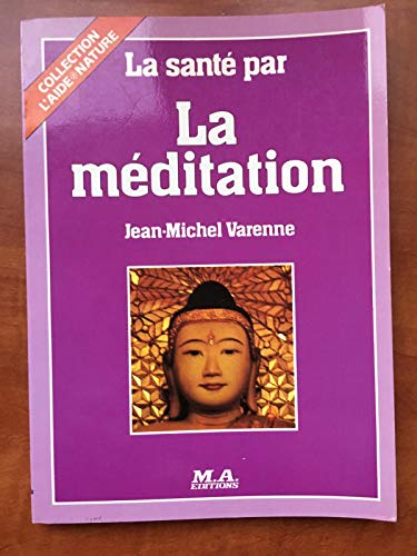 Beispielbild fr La sante par la m ditation Jean Michel Varenne zum Verkauf von LIVREAUTRESORSAS