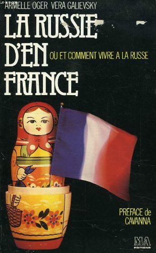 Stock image for La Russie d'en France: Ou` et comment vivre a` la russe (French Edition) for sale by ThriftBooks-Dallas