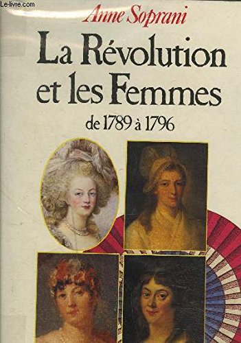 La R?volution et les Femmes, 1789 - 1796.