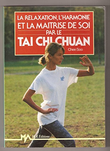 9782866764661: La Relaxation, l'harmonie et la matrise de soi par le tai chi chuan