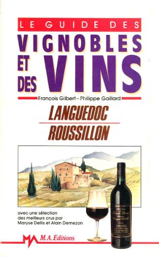 Imagen de archivo de Le Guide Des Vignobles Et Des Vins : Languedoc-roussillon a la venta por RECYCLIVRE