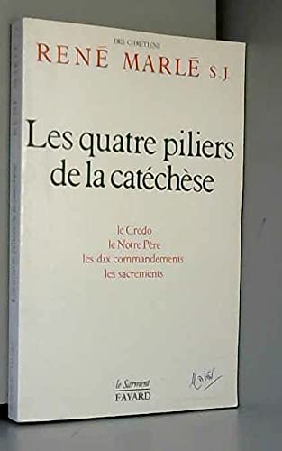 Beispielbild fr Les Quatres Pilliers de la catchse : Le Credo, le Notre Pre, les dix commandements, les sacrements zum Verkauf von Ammareal