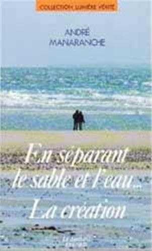 EN SEPARANT LE SABLE ET L'EAU. LA CREATION