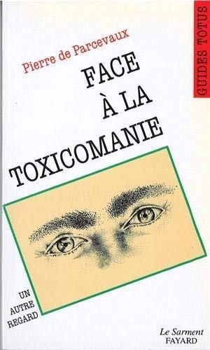 Beispielbild fr Face  la toxicomanie [Paperback] Parcevaux, Pierre de zum Verkauf von LIVREAUTRESORSAS