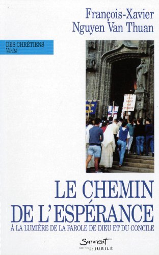 Imagen de archivo de Le chemin de l'esprance  la lumire de la parole de Dieu et du concile Vatican II. Collection : Le Sarment,Des Chrtiens/Vrit. a la venta por AUSONE