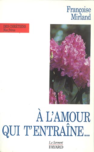 Beispielbild fr A l'amour qui t'entraine, ne demande pas ou il va zum Verkauf von Ammareal