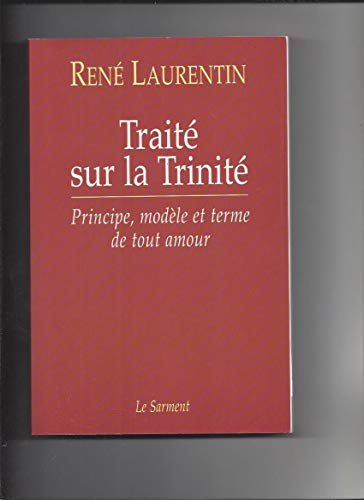 TraitÃ© sur la TrinitÃ©: Principe, modÃ¨le et terme de tout amour (9782866793043) by Laurentin, RenÃ©