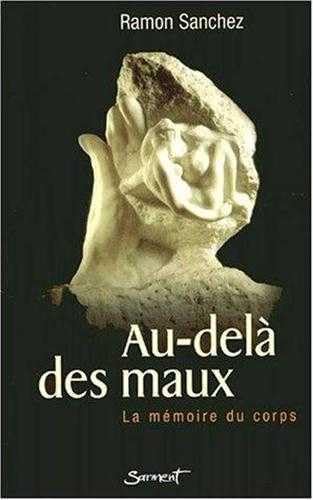 Beispielbild fr Au-del Des Maux : La Mmoire Du Corps zum Verkauf von RECYCLIVRE