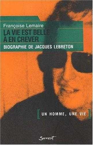 Beispielbild fr La vie est belle a en crever, biographie de Jacques Lebreton zum Verkauf von Ammareal