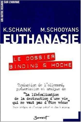 Euthanasie - Le dossier Binding et Hoche (9782866793296) by SCHOOYANS, Michel; SCHANK, Klaudia