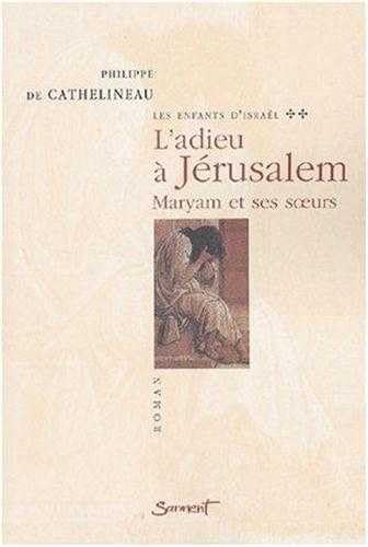 Beispielbild fr Les enfants d'Isral, tome 2 - L'adieu  Jrusalem - Maryam et ses soeurs zum Verkauf von pompon