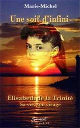 Beispielbild fr Une soif d'infini. Elisabeth de la Trinit, sa vie, son visage. zum Verkauf von medimops