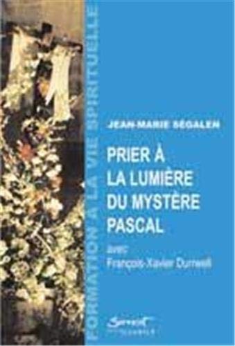 Beispielbild fr Prier  la lumire du Mystre Pascal: Avec Franois-Xavier Durwell zum Verkauf von Gallix
