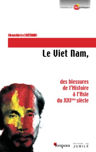 Beispielbild fr Le Viet Nam: des blessures de l'Histoire  l'Asie du XXIe sicle zum Verkauf von Ammareal