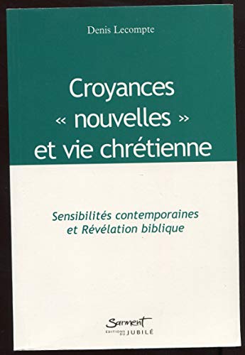 Beispielbild fr Croyances "nouvelles" et vie chrtienne - Sensibilits contemporaines et Rvlation biblique zum Verkauf von LibrairieLaLettre2