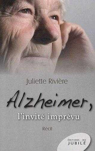 Alzheimer , l'invite imprÃ©vu (9782866795313) by RIVIERE, Juliette