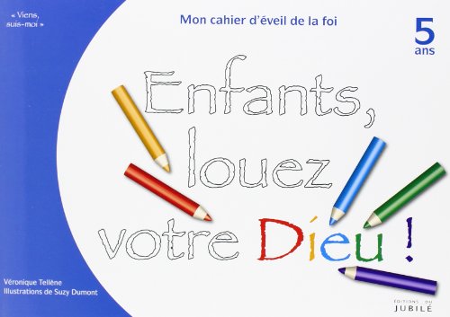 9782866795382: Enfants, louez votre Dieu !: Mon cahier d'veil  la foi