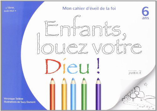 Beispielbild fr Enfants, Louez Votre Dieu ! - 6 Ans - Mon Cahier d'Eveil de la Foi Viens Suis-Moi zum Verkauf von medimops