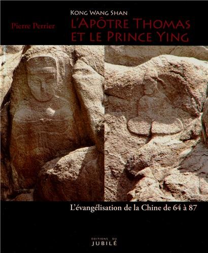 Beispielbild fr L'aptre Thomas et le prince Ying (Kong Wang Shan) : L'vanglisation de la Chine de 64  87 zum Verkauf von Revaluation Books