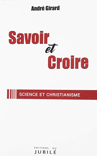 Beispielbild fr SAVOIR ET CROIRE: Science et christianisme zum Verkauf von Gallix