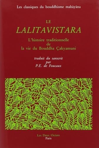 LE LALITAVISTARA : L' Histoire traditionnelle de la vie de bouddha Cakyamuni