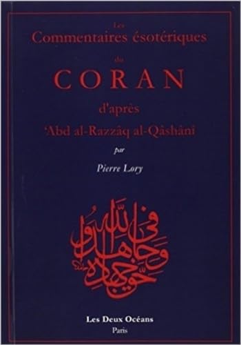 Les commentaires Ã©sotÃ©riques du Coran d'aprÃ¨s 'Abd al-RazzÃ¢q al-QÃ¢qhÃ¢nÃ® (9782866810283) by Lory, Pierre