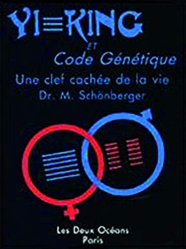 Yi-king et code gÃ©nÃ©tique - Une clÃ© cachÃ©e de la vie (9782866810344) by SCHONGERGER