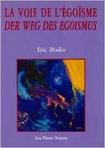 Imagen de archivo de La voie de l'egoisme - Der weg des egoismus a la venta por Ammareal