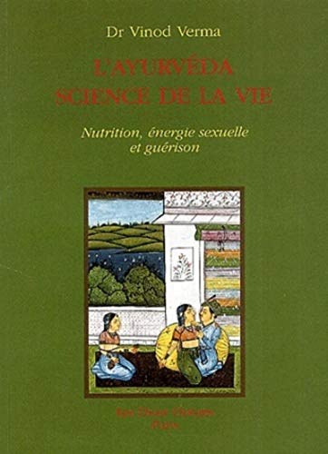 9782866810573: L'ayurdaveda science de la vie: Nutrition,nergie sexuelle et gurison