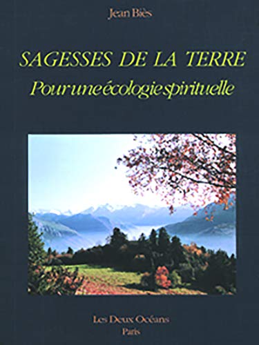 Beispielbild fr Sagesses De La Terre : Pour Une cologie Spirituelle zum Verkauf von RECYCLIVRE