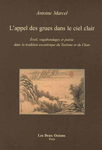 9782866811495: L'appel des grues dans le ciel clair: Zen, vagabondages et posie dans la tradition excentrique du taosme et du tch'an