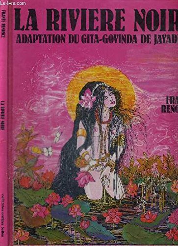 Stock image for La rivire noire. Adaptation du Gita-Govinda de Jayadeva for sale by Librairie La MASSENIE  MONTOLIEU