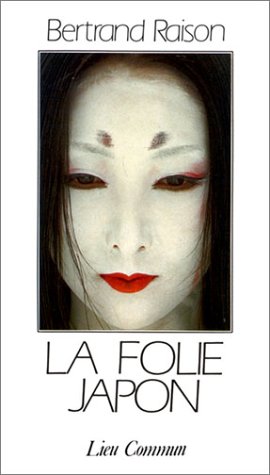 La folie Japon (Collection Terre des autres) (French Edition) (9782867050671) by Raison, Bertrand