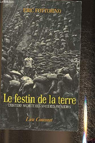 9782867051005: Le festin de la terre: L'histoire secrète des matières premières (ESSAIS) (French Edition)
