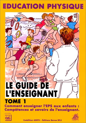Stock image for Le Guide de l'enseignant, tome 1 : comment enseigner l'EPS aux enfants for sale by medimops