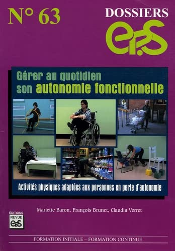 Stock image for Dossier ep.s n63 : gerer au quotidien son autonomie fonctionnelle. activites physiques adaptees aux for sale by medimops