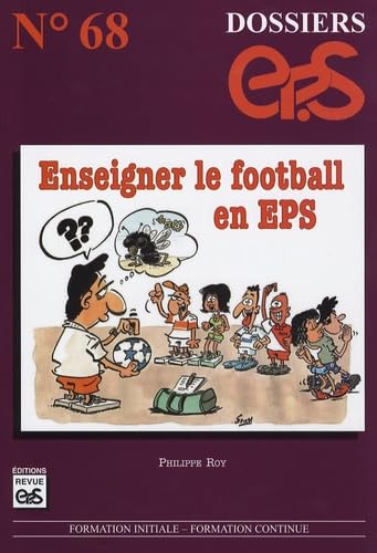 Enseigner le football en EPS - Philippe Roy