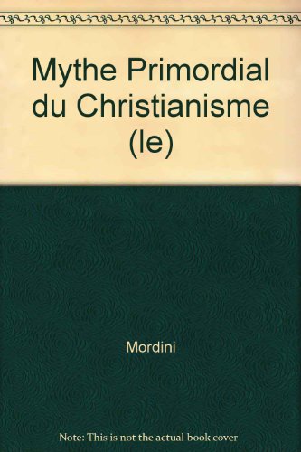 9782867140266: Mythe primordial du christianisme (le)