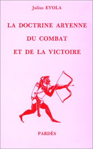 DOCTRINE ARYENNE DU COMBAT ET DE LA VICTOIRE (LA) (9782867140341) by EVOLA