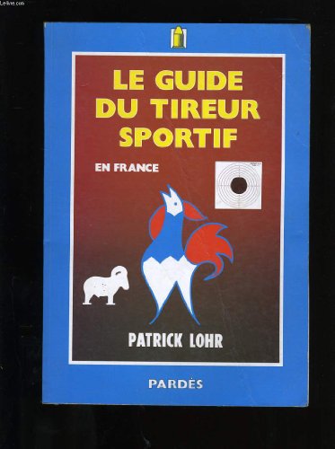 Beispielbild fr Le Guide du Tireur Sportif en France zum Verkauf von medimops