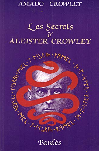 Stock image for Les Secrets D'Aleister Crowley - Traduit De L'anglais Par Patrick Vidal et Jean-Marc Tillet - (coll. Agartha) for sale by RIVERLEE BOOKS