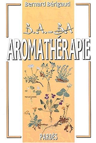 Beispielbild fr B.A.-BA de l'aromathrapie zum Verkauf von Ammareal